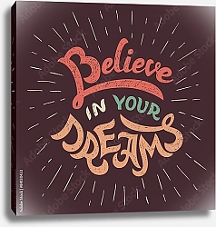 Постер Believe in your dreams