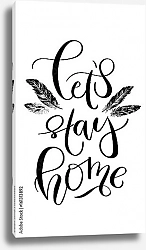 Постер 'Let's stay home' - современный каллиграфический плакат в стиле бохо