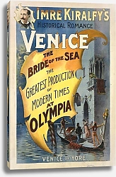 Постер Стробридж и К Imre Kiralfy’s historical romance, Venice, the bride of the sea at Olympia the greatest production of modern times at Olympia.