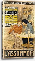 Постер Стейнлен Теофиль Poster advertising 'L'Assommoir' by M.M.W. Busnach and O. Gastineau at the Porte Saint-Martin Theatre, 1900