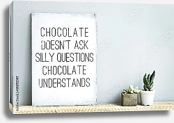Постер Шоколад не задаёт глупых вопросов. Шоколад понимает