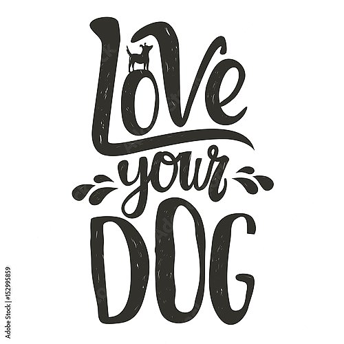 Силуэт собаки и надпись. Любите свою собаку.