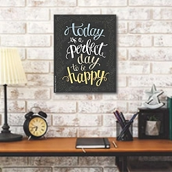 «Today is a perfect day to be happy.» в интерьере кабинета в стиле лофт над столом